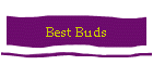Best Buds